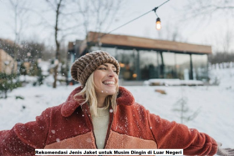 Rekomendasi Jenis Jaket untuk Musim Dingin di Luar Negeri